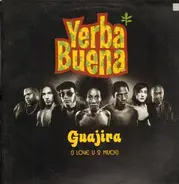 Yerba Buena! - Guajira (I Love U 2 Much)