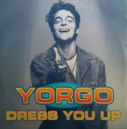 Yorgo - Dress You Up / Lost Without You