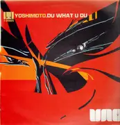 12inch Vinyl Single - Yoshimoto - Du What U Du