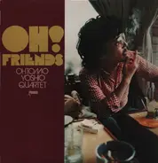 Yoshio Otomo Quartet - Oh! Friends