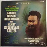 Yossele Rosenblatt And Cantor Henry Rosenblatt - From Generation To Generation Recital Volume 16 Cantor Yossele Rosenblatt's 40TH Anniversary Memori