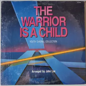 Youth Choral Collection - The Warrior Is A Child