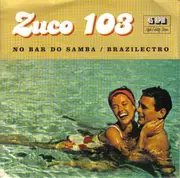 7'' - Zuco 103 - No Bar Do Samba / Brazilectro