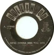 A. Friend - We're Gonna Miss You, Otis