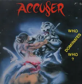 Accuser - Who Dominates Who?