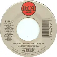 Aaron Tippin - I Wouldn't Have It Any Other Way