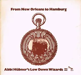 Abbi Hübner's Low Down Wizards - From New Orleans To Hamburg