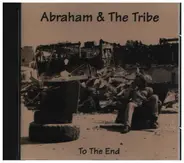 Abraham And The Tribe - To The End