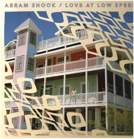 ABRAM SHOOK - Love At Low Speed