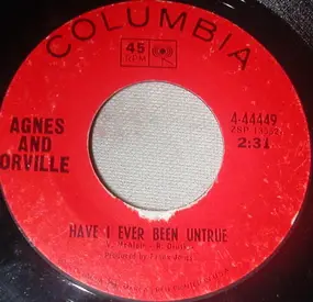 Agnes - Have I Ever Been Untrue / If You've Got The Money (I've Got The Time)