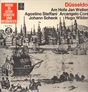 Agostino Steffani , Arcangelo Corelli , Johann Schenk , Johann Hugo Von Wilderer - Düsseldorf - Am Hofe Jan Wellems
