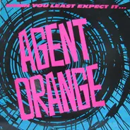 Agent Orange - When You Least Expect It...