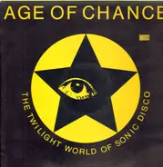 Age Of Chance - The Twilight World Of Sonic Disco