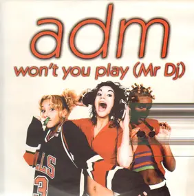 A.d.m. - Won't You Play (Mr DJ)
