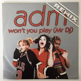 A.d.m. - Won't You Play (Mr. DJ) (Remix)