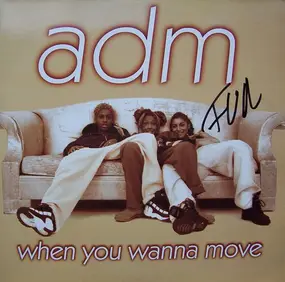 A.d.m. - When You Wanna Move