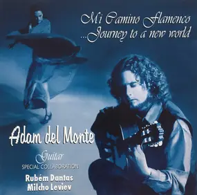 Adam del Monte - Mi Camino Flamenco ...Journey To A New World