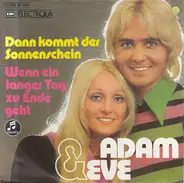 Adam & Eve - Dann Kommt Der Sonnenschein / Wenn Ein Langer Tag Zu Ende Geht