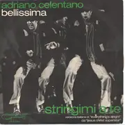 7inch Vinyl Single - Adriano Celentano - Bellissima / Stringimi A Te