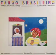 Ahmed El-Salamouny , Gilson de Assis , João Pernambuco , Dilermando Reis , Ernesto Nazareth - Tango Brasiliero