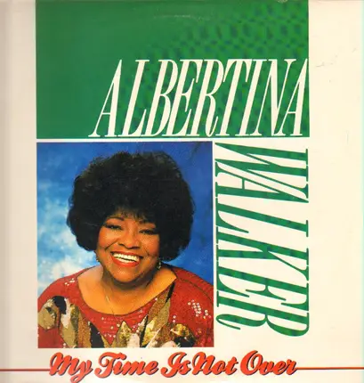 Albertina Walker - My Time Is Not Over