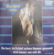 7inch Vinyl Single - Albin Berger - Du Hast Im Schlaf Seinen Namen Genannt