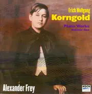 Alexander Frey , Erich Wolfgang Korngold - Complete Piano Works, Vol. 1