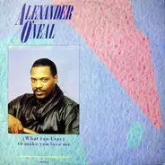 Alexander O'Neal - (What Can I Say) To Make You Love Me