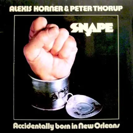 Alexis Korner & Peter Thorup / Snape - Accidentally Born in New Orleans