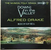 LP - Alfred Drake , Kurt Weill - Down In The Valley (The Musical Folk Drama)