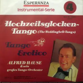 Alfred Hause Und Sein Großes Tango-Orchester - Hochzeitsglocken-Tango / Tango Erotico