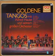 Alfred Hause Und Sein Großes Tango-Orchester - Goldene Tangos