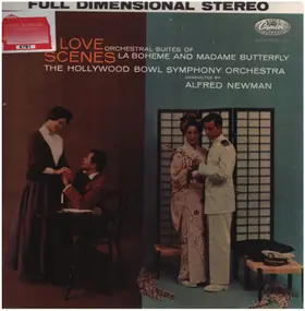 Alfred Newman - Love Scenes: Orchestral Suites Of La Boheme And Madame Butterfly