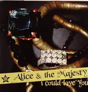 Alice & The Majesty - I Could Love You