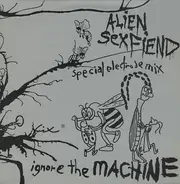Alien Sex Fiend - Ignore The Machine (Special Electrode Mix)