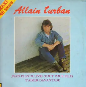 Allain Turban - J'sais Plus Ou J'vis (Tout Pour Elle)