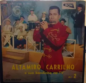 Altamiro Carrilho E Sua Bandinha - Altamiro Carrilho E Sua Bandinha Na TV No. 2