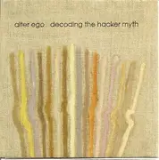 Double CD - Alter Ego - Decoding The Hacker Myth