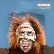 Alter Ego - Why Not?!