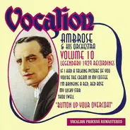 Ambrose & His Orchestra - Button Up Your Overcoat (Volume 10 - Legendary 1929 Recordings)