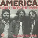 7inch Vinyl Single - America - Don't Cross The River