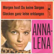 Anna-Lena - Morgen Hast Du Keine Sorgen / Glocken Ganz Leise Erklangen