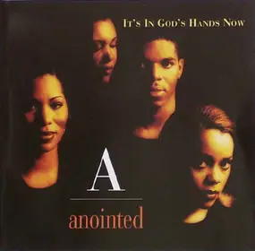 The Anointed - It's In God's Hands Now