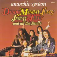 Anarchic System - Daddy, Mammy, Juddy, Jimmy, Jully And All The Family