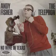Andy Fisher - The Telephon / No Wine In Texas