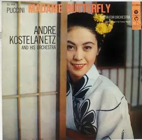 Andre Kostelanetz And His Orchestra - Puccini: Madame Butterfly