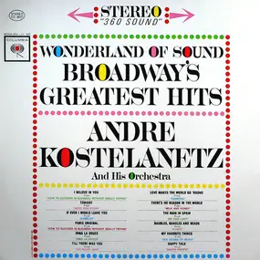 Andre Kostelanetz And His Orchestra - Wonderland Of Sound - Broadway's Greatest Hits