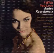 LP - André Kostelanetz And His Orchestra - I Wish You Love