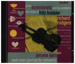 Andre Kostelanetz And His Orchestra - Music Of Fritz Kreisler, Richard Rodgers & Jerome Kern
