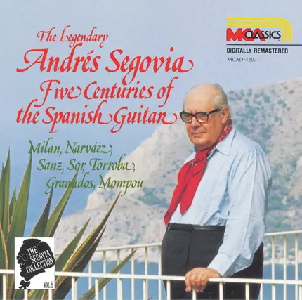 Andrés Segovia - Luis De Milán , Luis de Narváez , Gaspar Sanz , Fernando Sor , Federico Moreno Tor - The Segovia Collection, Vol. 5: Five Centuries Of The Spanish Guitar